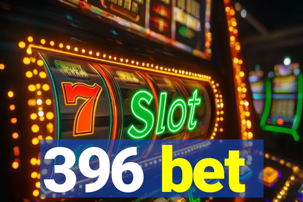 396 bet